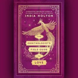 The-Ornithologists-Field-Guide-to-Love-by-India-Holton-Excerpt The Ornithologist's Field Guide to Love, India Holton
