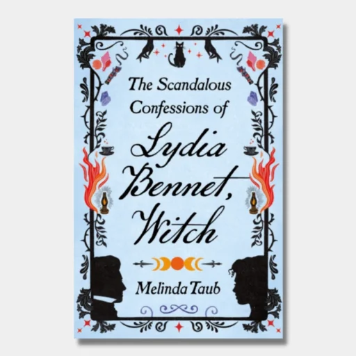 The Scandalous Confessions of Lydia Bennet, Witch, Melinda Taub