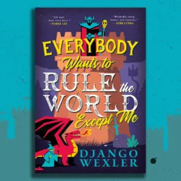Everybody Wants to Rule the World Except Me, Django Waxler