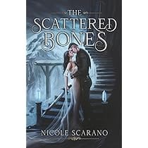 The Scattered Bones, Nicole Scarano